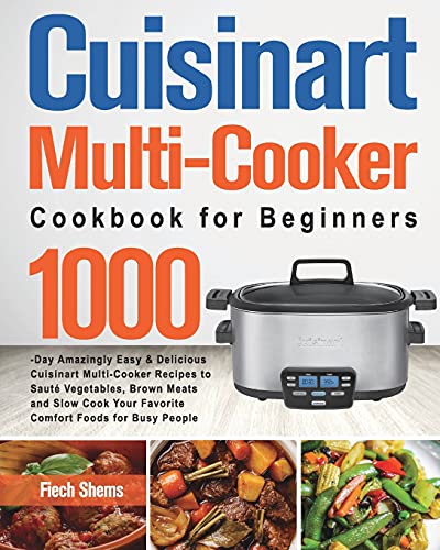 Cuisinart Multi-Cooker Cookbook For Beginners