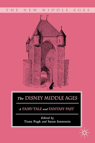 The Disney Middle Ages: A Fairy-Tale and Fantasy Past [Paperback]