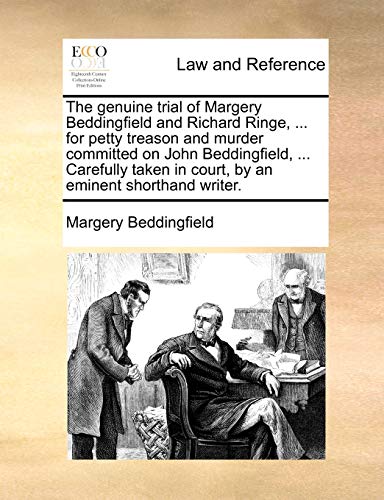 Genuine Trial of Margery Beddingfield and Richard Ringe, for Petty Treason and M [Paperback]