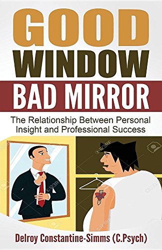 Good Windo Bad Mirror The Relationship Beteen Personal Insight And Profession [Paperback]