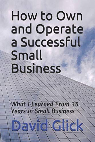 Ho to On and Operate a Successful Small Business  What I Learned from 35 Year [Paperback]