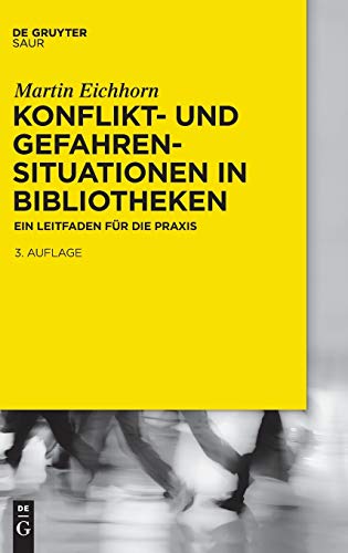 Konflikt- und Gefahrensituationen in Bibliotheken  Ein Leitfaden Fr Die Praxis [Hardcover]