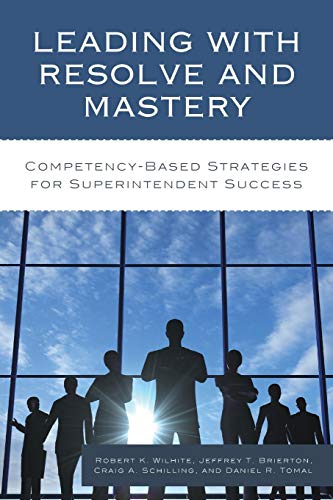 Leading ith Resolve and Mastery Competency-Based Strategies for Superintendent [Paperback]