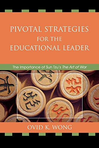 Pivotal Strategies for the Educational Leader The Importance of Sun Tzu's Art o [Paperback]