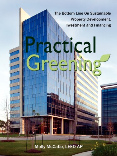 Practical Greening, The Bottom Line On Sustainable Property Development, Investm [Paperback]