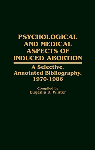 Psychological and Medical Aspects of Induced Abortion A Selective, Annotated Bi [Hardcover]