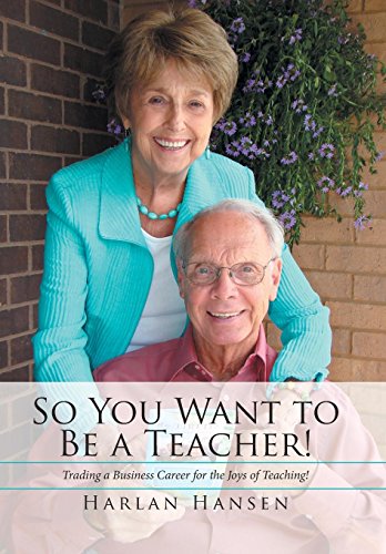 So You Want To Be A Teacher Trading A Business Career For The Joys Of Teaching [Hardcover]