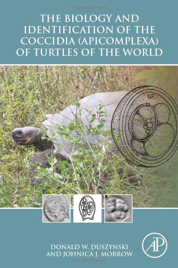 The Biology and Identification of the Coccidia (Apicomplexa) of Turtles of the W [Paperback]