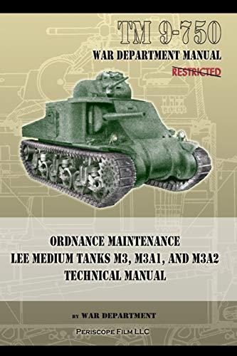 Tm 9-750 Ordnance Maintenance Lee Medium Tanks M3, M3a1, And M3a2 Technical Man [Paperback]