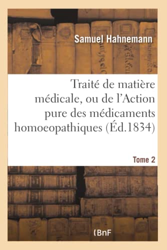 Traite De Matiere Medicale, Ou De L'Action Pure Des Medicaments Homoeopathiques