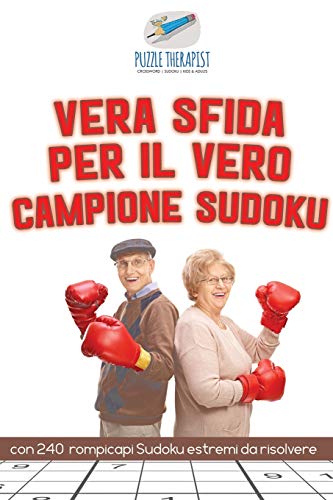 Vera Sfida per il Vero Campione Sudoku - con 240 Rompicapi Sudoku Estremi Da Ris [Paperback]