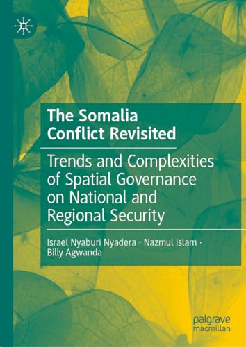 The Somalia  Conflict Revisited: Trends and Complexities of Spatial Governance o [Hardcover]