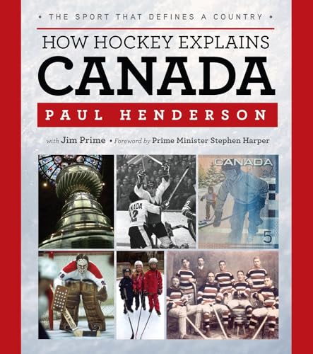 How Hockey Explains Canada: The Sport That Defines a Country [Paperback]