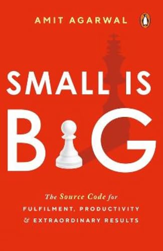 Small Is Big: The Source Code for Fulfillment, Productivity, and Extraordinary R [Paperback]