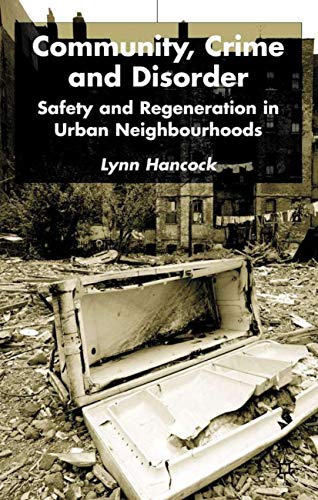 Community, Crime and Disorder: Safety and Regeneration in Urban Neighbourhoods [Hardcover]