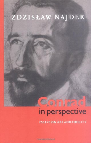 Conrad in Perspective Essays on Art and Fidelity [Hardcover]