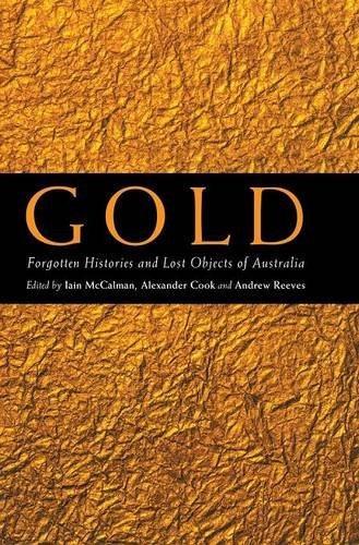 Gold Forgotten Histories and Lost Objects of Australia [Hardcover]