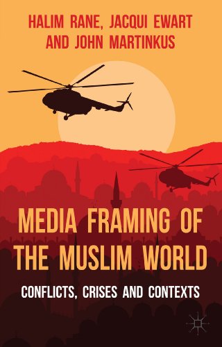 Media Framing of the Muslim World: Conflicts, Crises and Contexts [Hardcover]