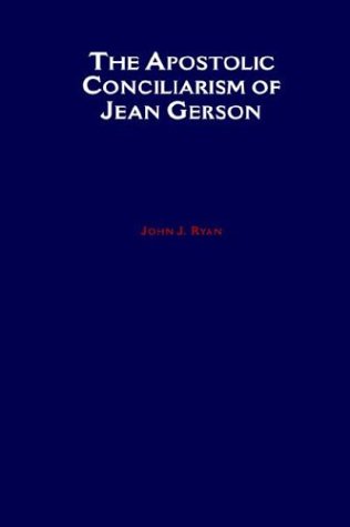 The Apostolic Conciliarism of Jean Gerson [Hardcover]