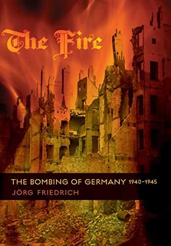 The Fire The Bombing Of Germany, 1940-1945 [Hardcover]