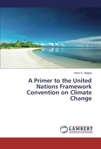 A Primer To The United Nations Frameork Convention On Climate Change [Paperback]