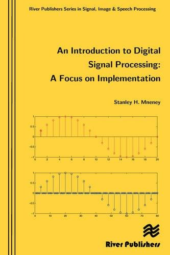 An Introduction to Digital Signal Processing A Focus on Implementation [Hardcover]