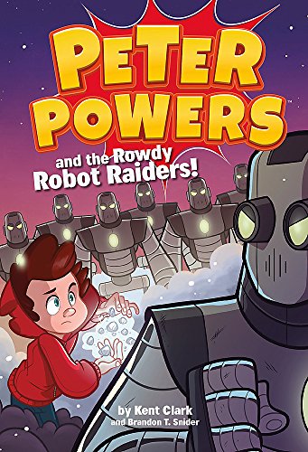 Peter Powers and the Rowdy Robot Raiders! [Paperback]