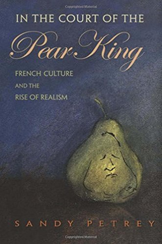 In The Court Of The Pear King French Culture And The Rise Of Realism [Hardcover]