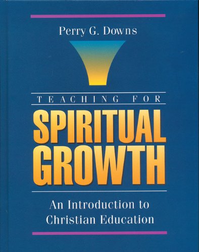 Teaching for Spiritual Growth: An Introduction to Christian Education [Paperback]