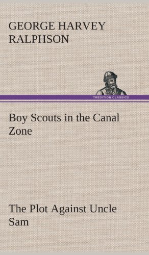 Boy Scouts in the Canal Zone the Plot Against Uncle Sam [Hardcover]