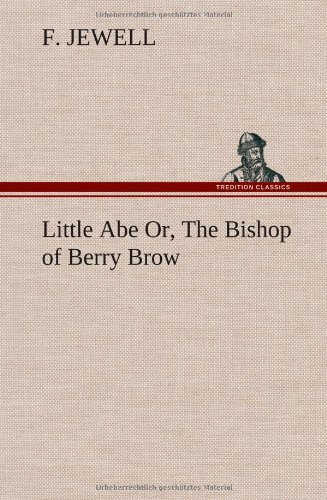 Little Abe or, the Bishop of Berry Bro [Hardcover]