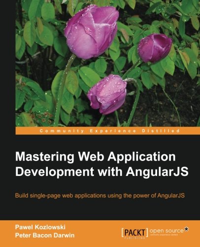 Mastering Web Application Development With Angularjs [Paperback]