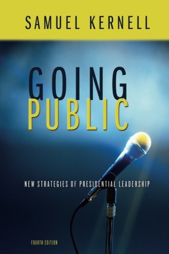 Going Public Ne Strategies Of Presidential Leadership, 4th Edition [Paperback]