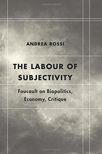 The Labour of Subjectivity Foucault on Biopolitics, Economy, Critique [Hardcover]