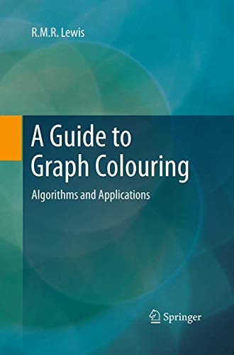 A Guide to Graph Colouring: Algorithms and Applications [Paperback]