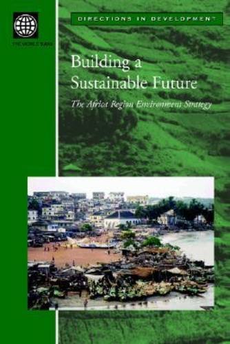 Building A Sustainable Future The Africa Region Environment Strategy [Paperback]