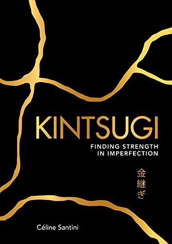 Kintsugi: Finding Strength in Imperfection [P