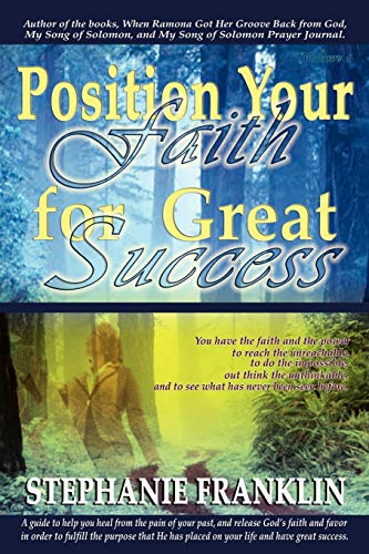 Position Your Faith For Great Success [Paperback]