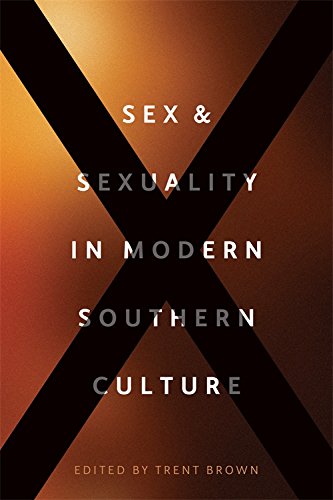 Sex and Sexuality in Modern Southern Culture [Hardcover]