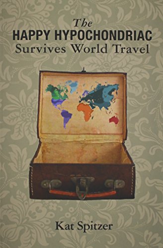 The Happy Hypochondriac Survives World Travel [Paperback]