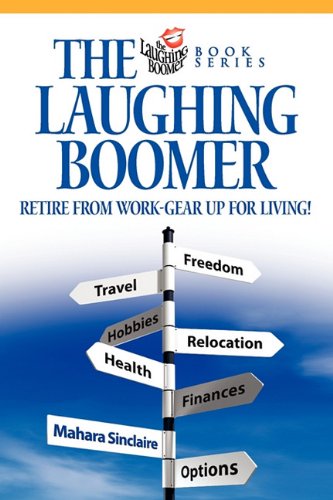 The Laughing Boomer Retire From Work - Gear Up For Living [Paperback]