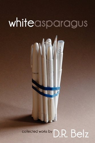 White Asparagus  Collected Work [Hardcover]