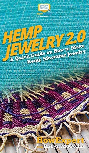 Hemp Jeelry 2. 0  A Quick Guide on Ho to Make Hemp Macrame Jeelry [Hardcover]