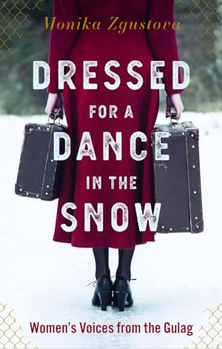 Dressed for a Dance in the Snow: Women's Voices from the Gulag [Hardcover]