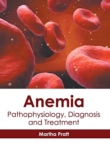 Anemia Pathophysiology, Diagnosis and Treatment [Hardcover]