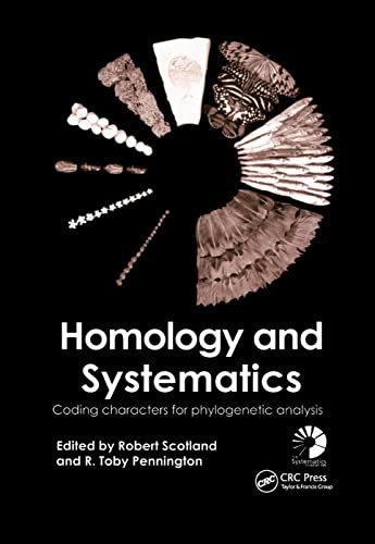 Homology and Systematics Coding Characters for Phylogenetic Analysis [Paperback]