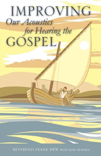 Improving Our Acoustics For Hearing The Gospel [Paperback]