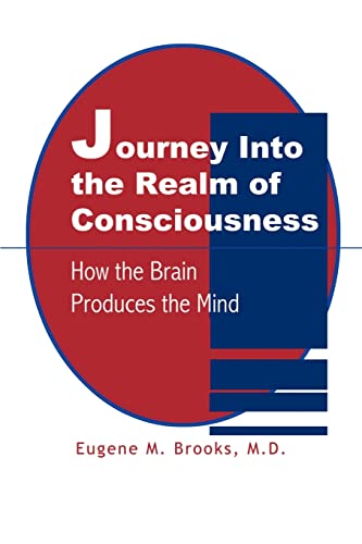 Journey into the Realm of Consciousness  Ho the Brain Produces the Mind [Paperback]