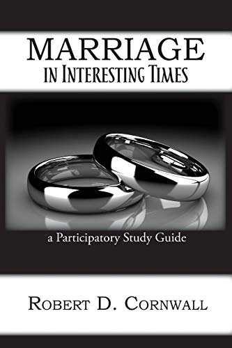 Marriage In Interesting Times A Participatory Study Guide [Paperback]