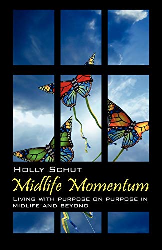 Midlife Momentum Living With Purpose On Purpose In Midlife And Beyond [Paperback]